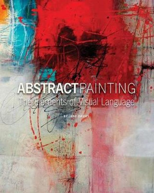 Cover Art for 9780692619803, Abstract Painting: The Elements of Visual Language by Jane Davies