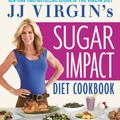 Cover Art for 9781455577866, Jj Virgin's Sugar Impact Diet Cookbook: 150 Low-Sugar Recipes to Help You Lose Up to 10 Pounds in Just 2 Weeks by J.J. Virgin
