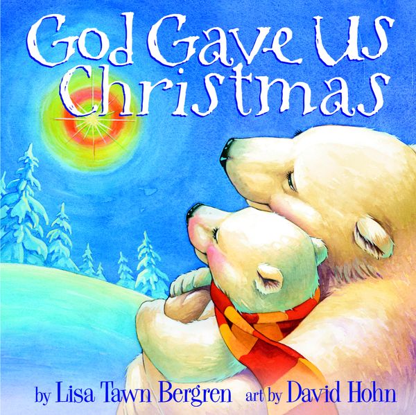 Cover Art for 9781400071753, God Gave Us Christmas by Lisa T. Bergren