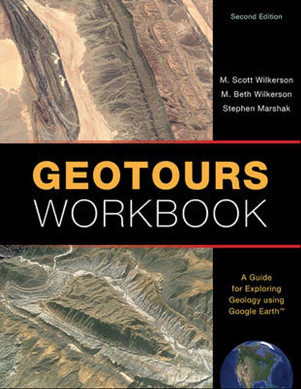 Cover Art for 9781324000969, Geotours WorkbookA Guide for Exploring Geology and Using Google ... by M. Scott Wilkerson, M. Beth Wilkerson, Stephen Marshak