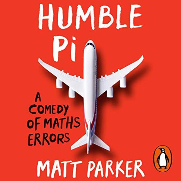Cover Art for B07K1K87KC, Humble Pi: A Comedy of Maths Errors by Matt Parker