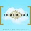 Cover Art for 0884210950610, The Art of Travel by Alain de Botton