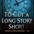 Cover Art for 9781250029454, To Cut a Long Story Short by Jeffrey Archer