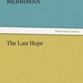 Cover Art for 9783842466579, The Last Hope by Henry Seton Merriman