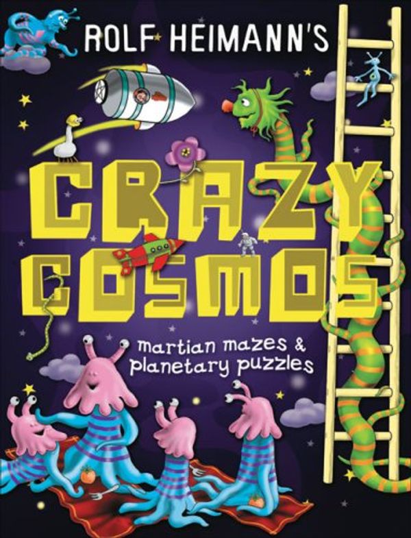 Cover Art for 9781877003417, Crazy Cosmos: Martian Mazes & Planetary Puzzles by Rolf Heimann