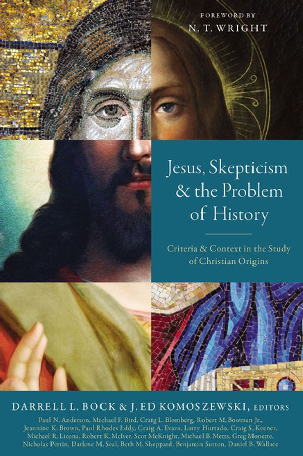 Cover Art for 9780310534761, Jesus, Skepticism, and the Problem of History: Criteria and Context in the Study of Christian Origins by Zondervan