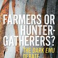 Cover Art for B097Q9NPG2, Farmers or Hunter-gatherers?: The Dark Emu Debate by Peter Sutton, Keryn Walshe