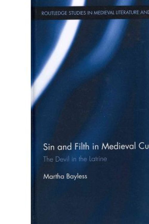 Cover Art for 9780415897808, Sin and Filth in Medieval Culture by Martha Bayless