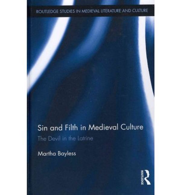 Cover Art for 9780415897808, Sin and Filth in Medieval Culture by Martha Bayless