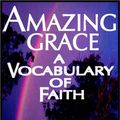 Cover Art for 9780736642668, Amazing Grace: A Vocabulary Of Faith by Kathleen Norris