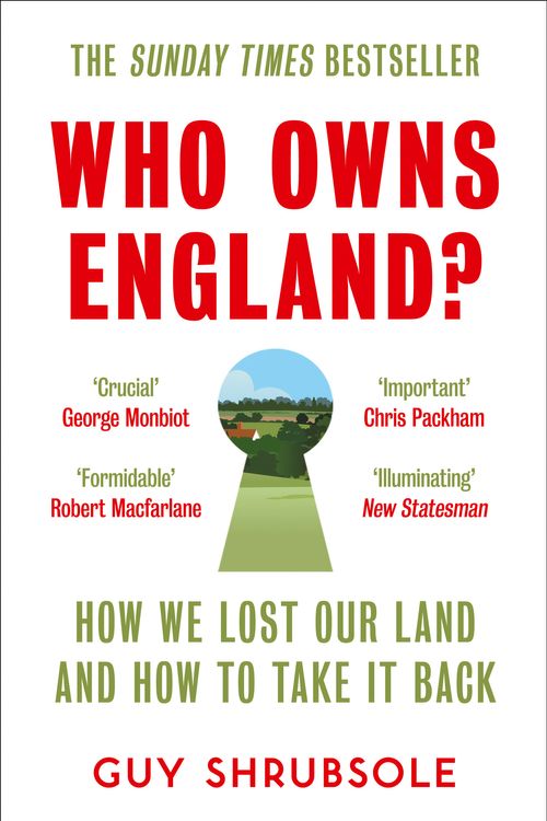 Cover Art for 9780008321710, Who Owns England?: How We Lost Our Green and Pleasant Land, and How to Take It Back by Guy Shrubsole