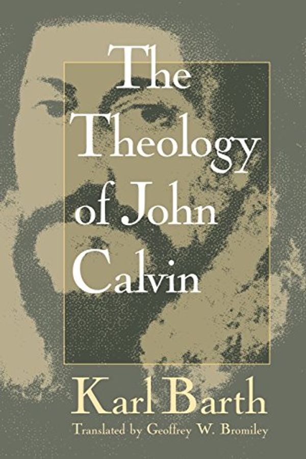 Cover Art for 9780802806963, The Theology of John Calvin by Karl Barth