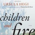 Cover Art for 9781451608298, Children and Fire by Ursula Hegi