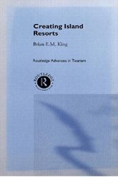 Cover Art for 9780415149891, Creating Island Resorts (Routledge Advances in Tourism) by Brian King