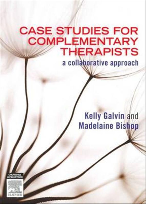 Cover Art for 9780729539555, Case Studies for Complementary Therapists by Kelly Galvin