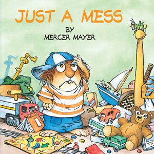 Cover Art for 9780307119483, Just a Mess by Mercer Mayer