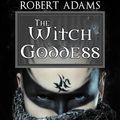 Cover Art for 9781594262753, The Witch Goddess by Robert Adams