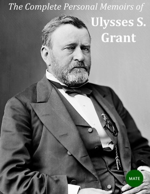 Cover Art for 9781542901383, The Complete Personal Memoirs of Ulysses S Grant by Ulysses S Grant