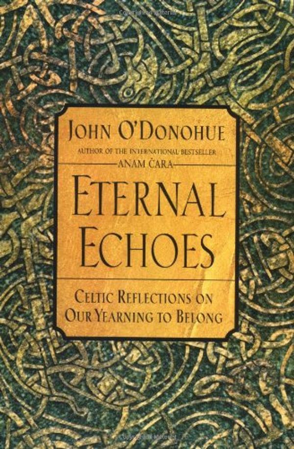 Cover Art for 9780060182809, Eternal Echoes by O'Donohue, John