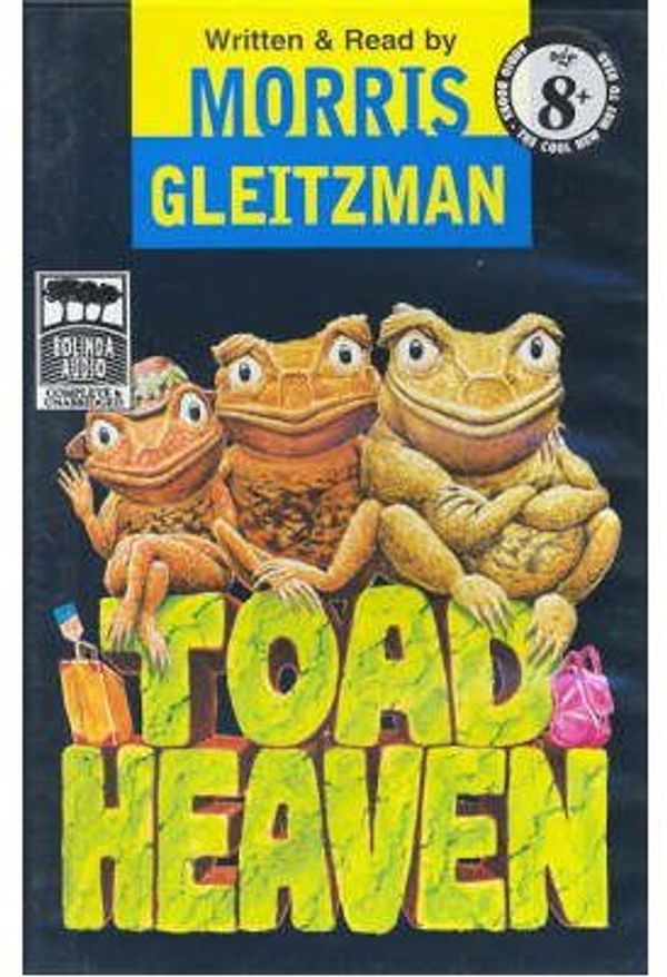 Cover Art for 9781740307451, Toad Heaven by Morris Gleitzman, Morris Gleitzman