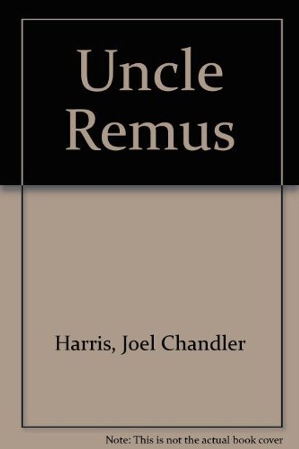 Cover Art for 9780801581069, Uncle Remus by Joel Chandler Harris