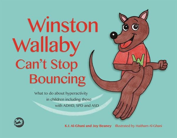 Cover Art for 9781785924033, Winston Wallaby Can’t Stop Bouncing: What to do about Hyperactivity in Children Including Those with ADHD, SPD and ASD by Kay Al-Ghani
