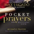 Cover Art for 9780718077341, Pocket Prayers for Military Life40 Simple Prayers That Bring Faith and Courage by Max Lucado