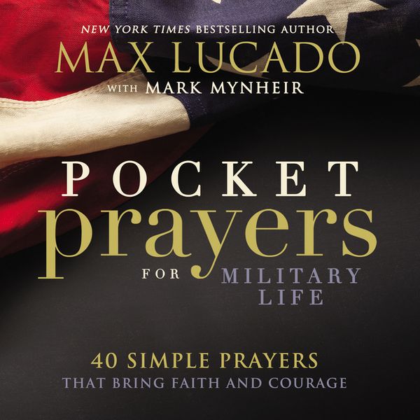 Cover Art for 9780718077341, Pocket Prayers for Military Life40 Simple Prayers That Bring Faith and Courage by Max Lucado