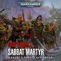 Cover Art for B09MZKXB15, Sabbat Martyr: Gaunt's Ghosts: Warhammer 40,000, Book 7 by Dan Abnett