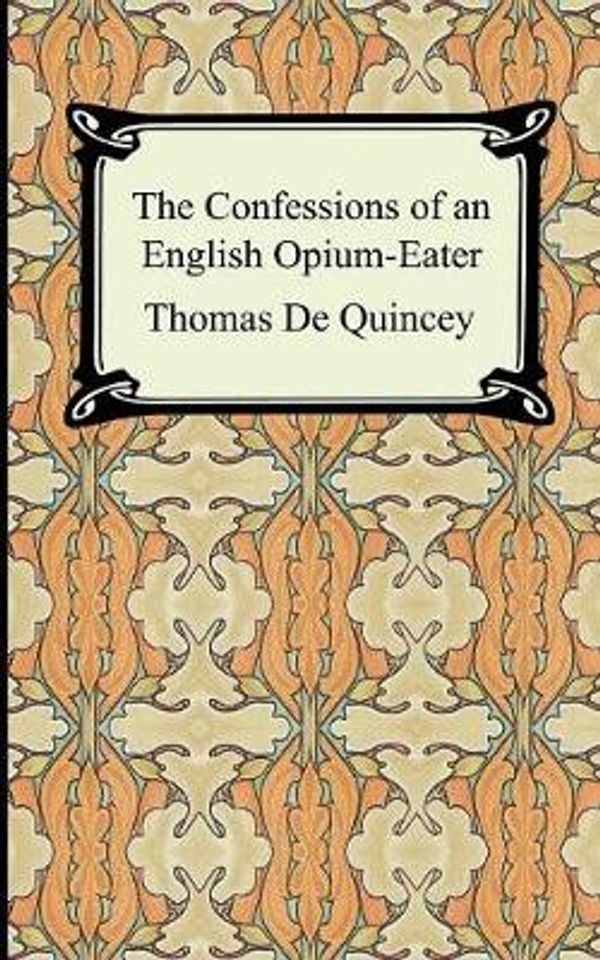 Cover Art for 9781420927078, The Confessions of an English Opium-Eater by De Quincey, Thomas