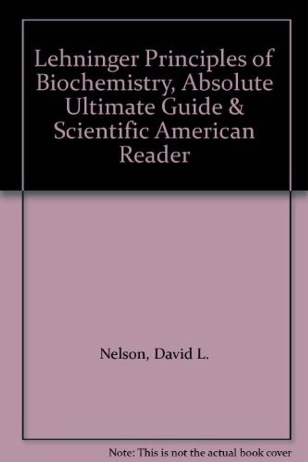 Cover Art for 9780716771920, Lehninger Principles of Biochemistry, Absolute Ultimate Guide & Scientific American Reader by David L Nelson
