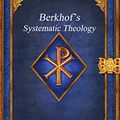 Cover Art for 9781773564227, Berkhof's Systematic Theology by Louis Berkhof