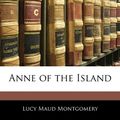 Cover Art for 9781143626272, Anne of the Island by Lucy Maud Montgomery