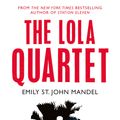 Cover Art for 9781447280088, Lola Quartet by Emily St. John Mandel