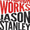 Cover Art for 9780691164427, How Propaganda Works by Jason Stanley