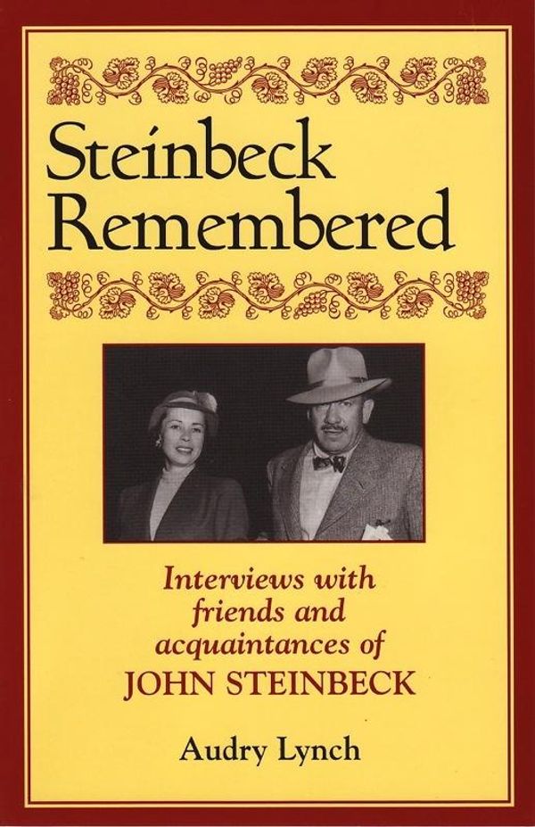 Cover Art for 9781564747624, Steinbeck Remembered: Interviews with Friends and Acquaintances of John Steinbeck by Audry Lynch