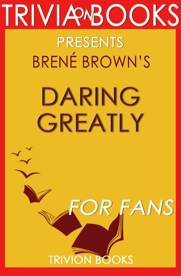 Cover Art for 1230001285420, Trivia Daring Greatly by Brené Brown (Trivia-On-Books) by Trivion Books