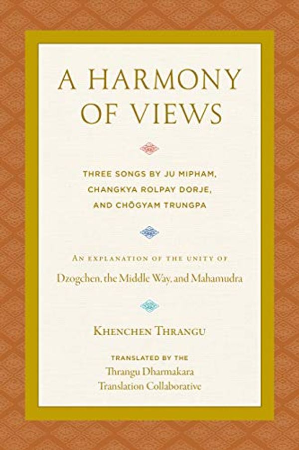 Cover Art for B085BSVF6C, A Harmony of Views: Three Songs by Ju Mipham, Changkya Rolpay Dorje, and Chögyam Trungpa by Khenchen Thrangu