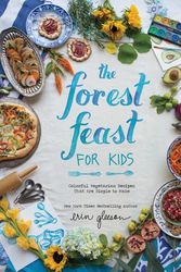 Cover Art for 9781419718861, The Forest Feast for Kids: Colorful Vegetarian Recipes That Are Simple to Make by Erin Gleeson