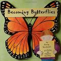Cover Art for 9780802776860, Becoming Butterflies by Anne Rockwell