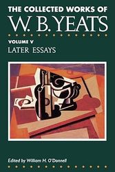 Cover Art for 9780026327022, The Collected Works of W.B.Yeats: Later Essays v. 5 by W. B. Yeats