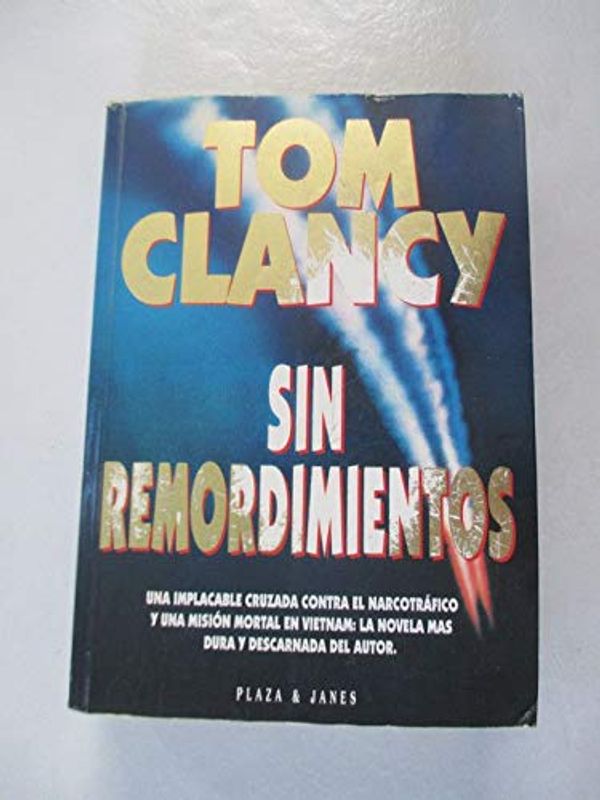 Cover Art for 9788401374906, Sin Remordimientos by Tom Clancy