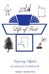 Cover Art for 9780970999511, Life of Fred: Beginning Algebra As Serious as it Needs to Be by Stanley F. Schmidt