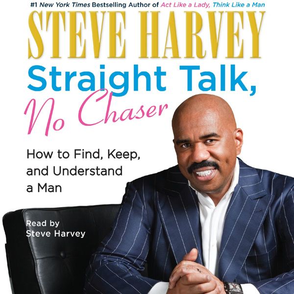 Cover Art for 9780062064660, Straight Talk, No Chaser by Steve Harvey