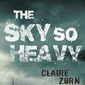 Cover Art for B00DY0GSZE, The Sky So Heavy by Claire Zorn