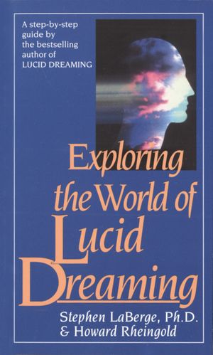 Cover Art for 9780345374103, Exploring The World Of Lucid Dreaming by Stephen Laberge