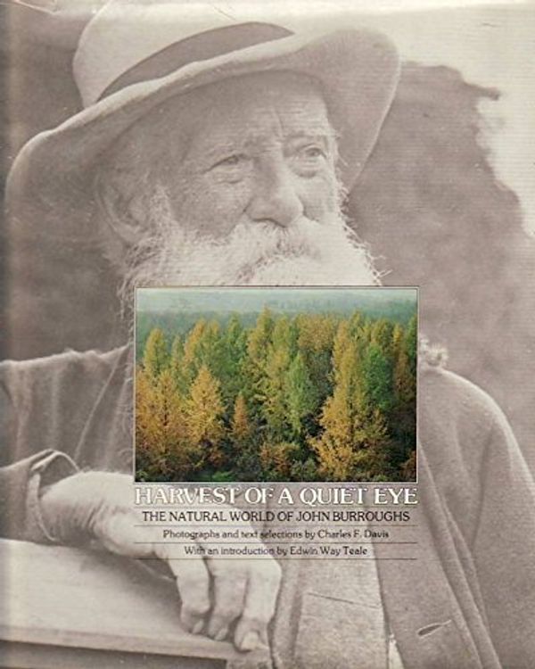 Cover Art for 9780915024063, Harvest of a quiet eye: The natural world of John Burroughs : photos. and text selections from the writings of John Burroughs by John Burroughs