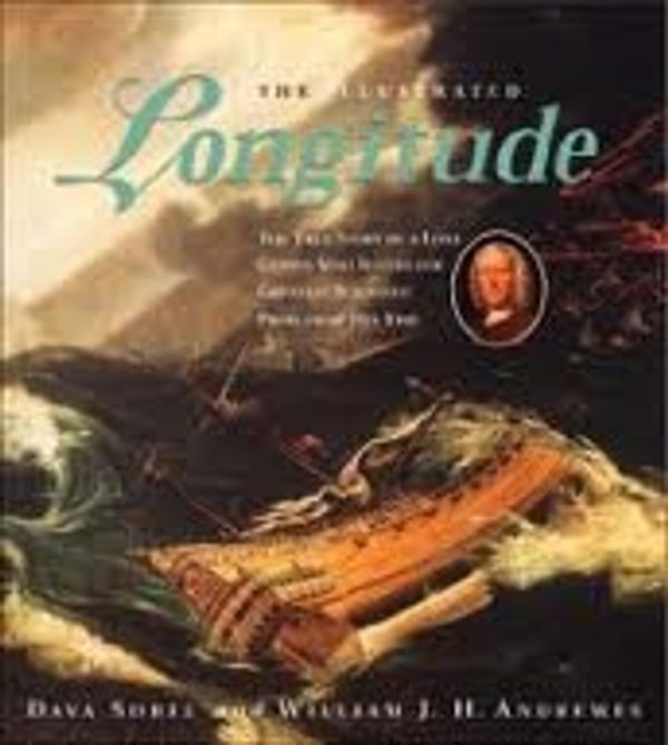 Cover Art for 9780910320788, The Illustrated Longitude: The True Story of a Lone Genius Who Solved the Greatest Scientific Problem of His Time by Dava Sobel