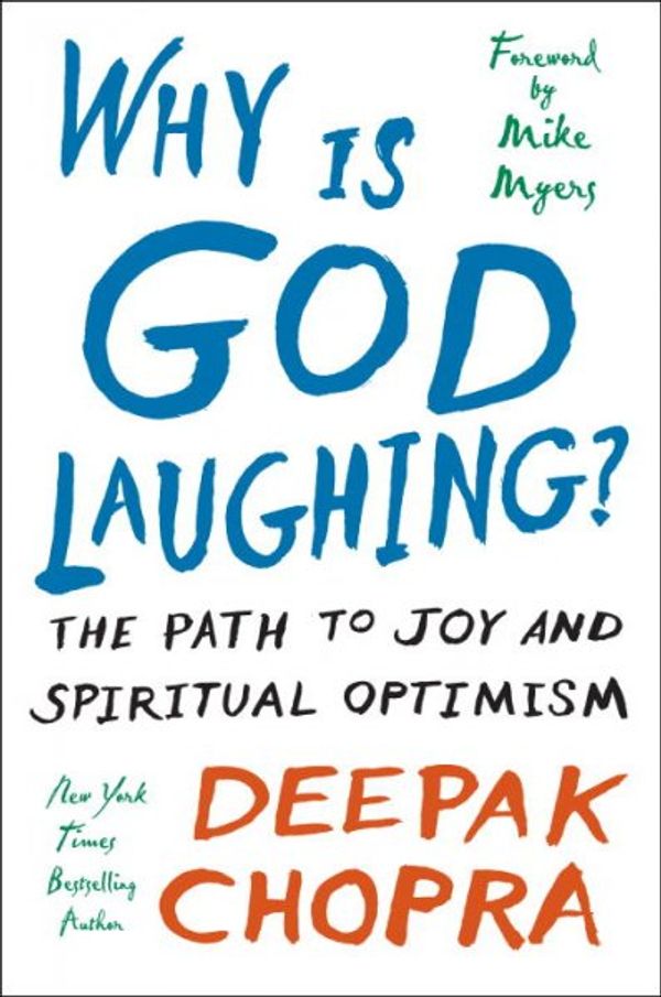 Cover Art for 9780307408884, Why Is God Laughing? by Deepak Chopra