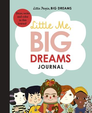 Cover Art for 9780711248885, Little Me, Big Dreams Journal by Sanchez Vegara, Maria Isabel
